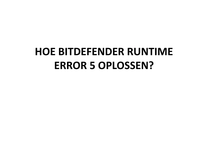 hoe bitdefender runtime error 5 oplossen