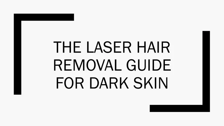 the laser hair removal guide for dark skin