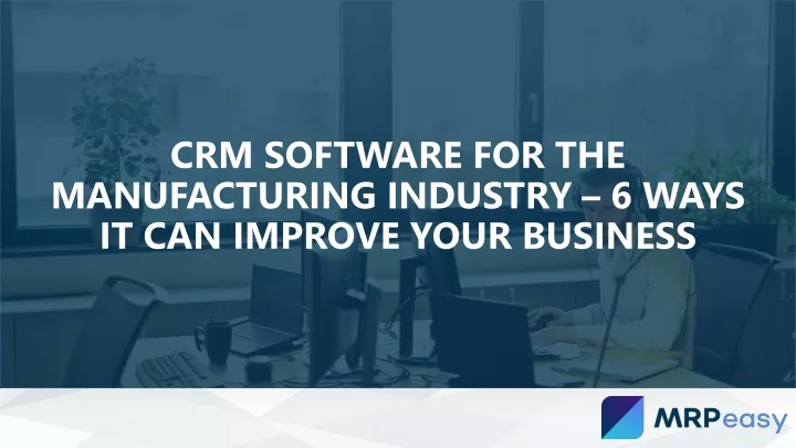 crm software for the manufacturing industry
