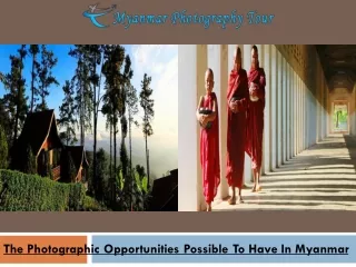 The Photographic Opportunities Possible To Have In Myanmar