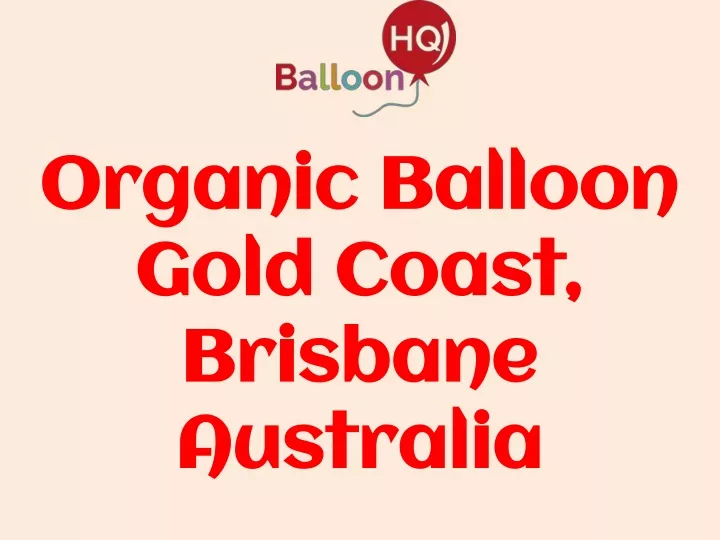 organic balloon gold coast brisbane australia