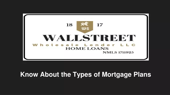 know about the types of mortgage plans