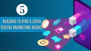 5 Reasons to Hire a Local Digital Marketing Agency