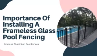Importance of Installing a Frameless Glass pool Fencing