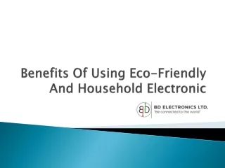 Benefits Of Using Eco-Friendly And Household Electronic