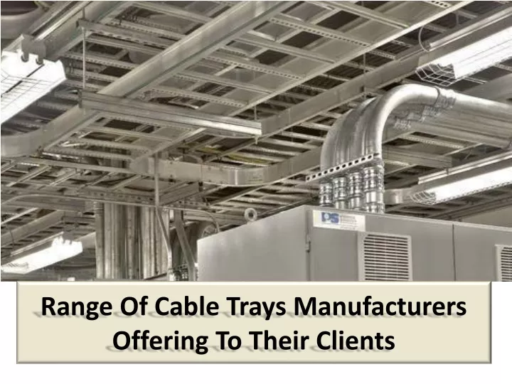 range of cable trays manufacturers offering to their clients