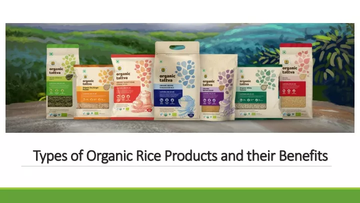types of organic rice products and their benefits