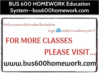 BUS 600 HOMEWORK Education System--bus600homework.com