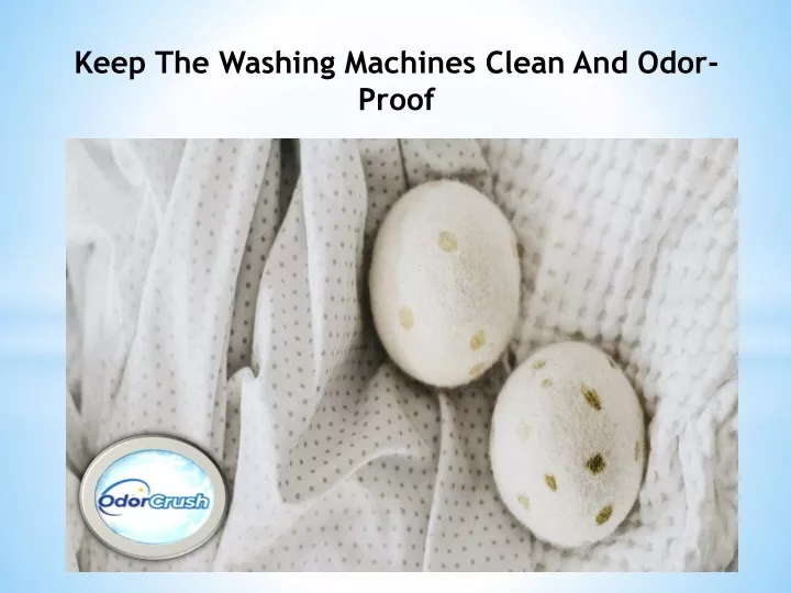 keep the washing machines clean and odor proof