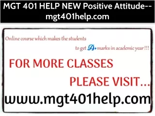 MGT 401 HELP NEW Positive Attitude--mgt401help.com