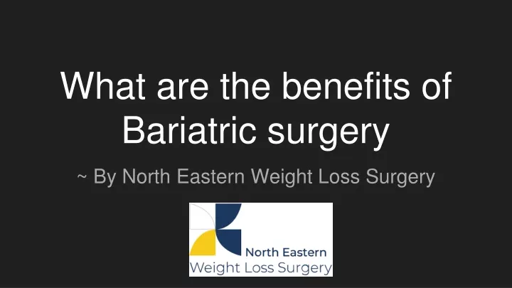 what are the benefits of bariatric surgery