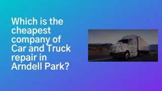 Which is the cheapest company of Car and Truck repair in Arndell Park?