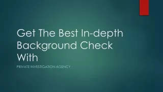 get the best in depth background check with