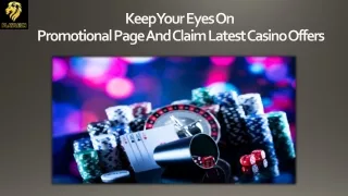Keep Your Eyes On Promotional Page And Claim Latest Casino Offers