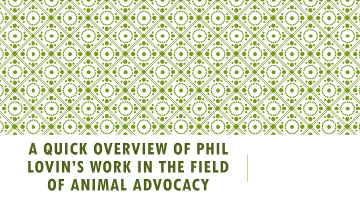 a quick overview of phil lovin s work in the field of animal advocacy