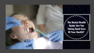The Dental Health Guide: Are You Taking Good Care Of Your Health?