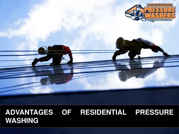 advantages of residential pressure washing