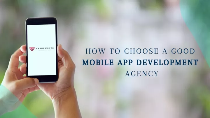 how to choose a good mobile app development agency