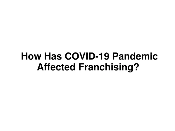 how has covid 19 pandemic affected franchising