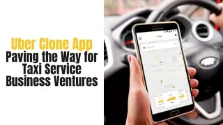 Uber Clone App Paving the Way for Taxi Service Business Ventures