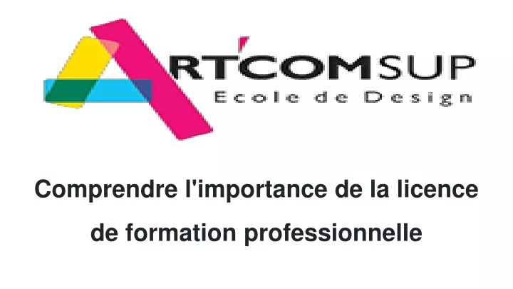 comprendre l importance de la licence de formation professionnelle