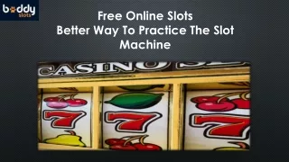 Free Online Slots – Better Way To Practice The Slot Machine