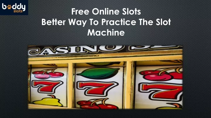 free online slots better way to practice the slot