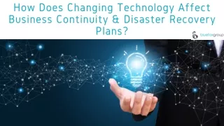 How Does Changing Technology Affect Business Continuity & Disaster Recovery Plans?