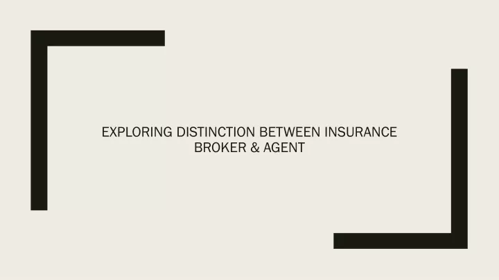 exploring distinction between insurance broker agent