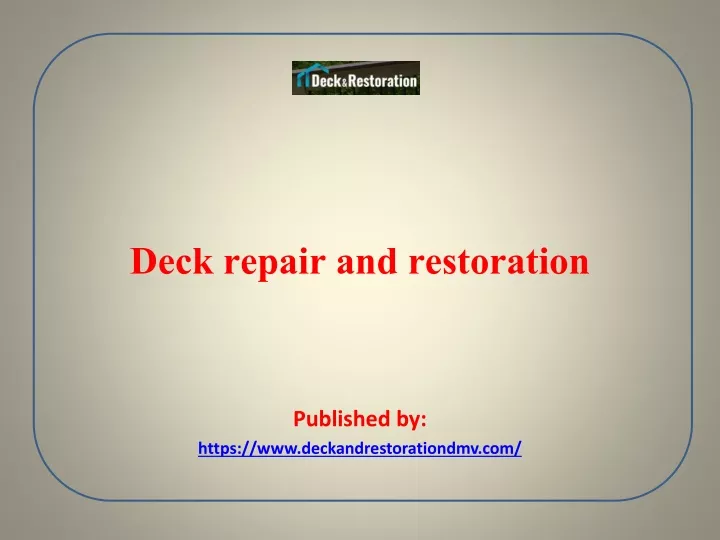 deck repair and restoration published by https www deckandrestorationdmv com