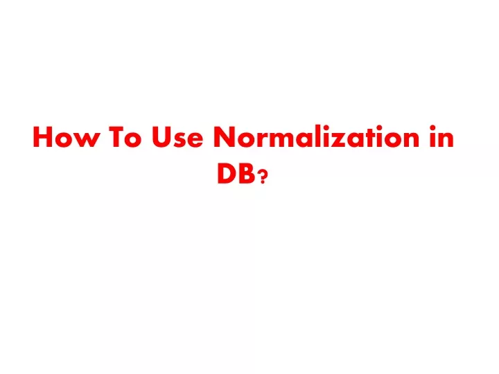 how to use normalization in db