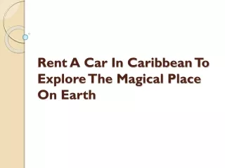 Rent A Car In Caribbean To Explore The Magical Place On Earth