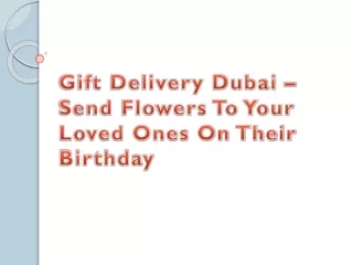 Gift Delivery Dubai – Send Flowers To Your Loved Ones On Their Birthday