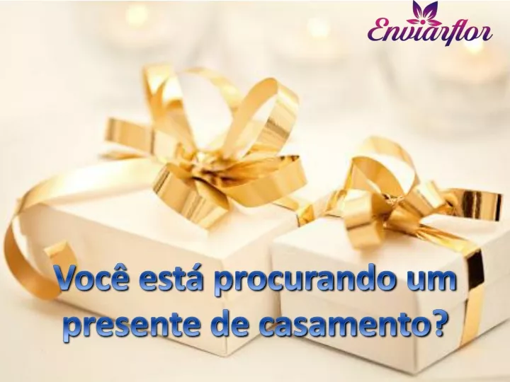 voc est procurando um presente de casamento