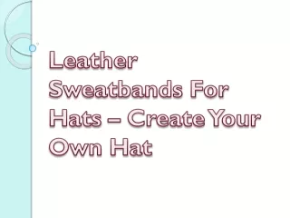 Leather Sweatbands For Hats – Create Your Own Hat