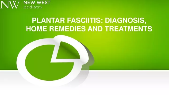plantar fasciitis diagnosis home remedies and treatments