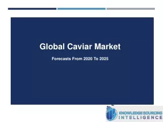 Comprehensive Study on Global Caviar Market By Knowledge Sourcing Intelligence