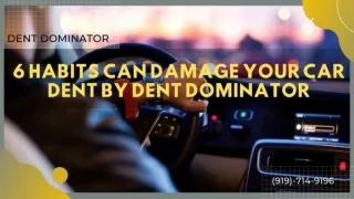6 Habits can damage your car dent by Dent Dominator