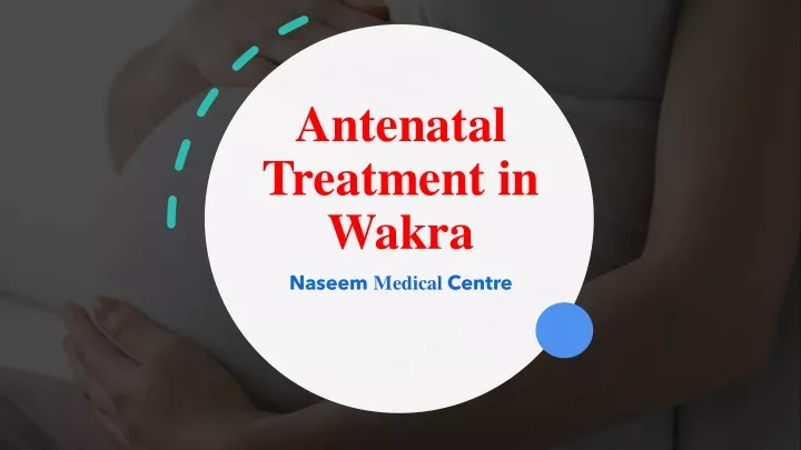 antenatal treatment in wakra