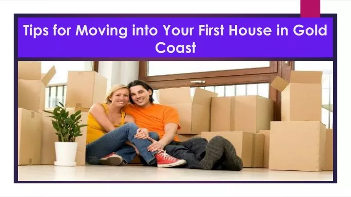 tips for moving into your first house in gold coast