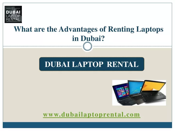 what are the advantages of renting laptops in dubai