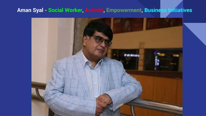 aman syal social worker activist empowerment business initiatives
