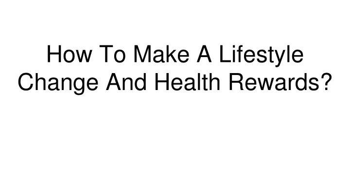 how to make a lifestyle change and health rewards