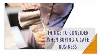 You Need to Consider These Things When Buying a Cafe Business