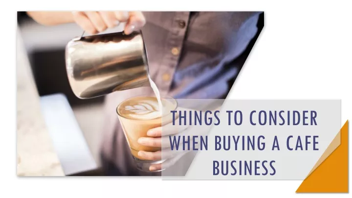 things to consider when buying a cafe business