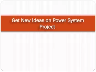 get new ideas on power system project