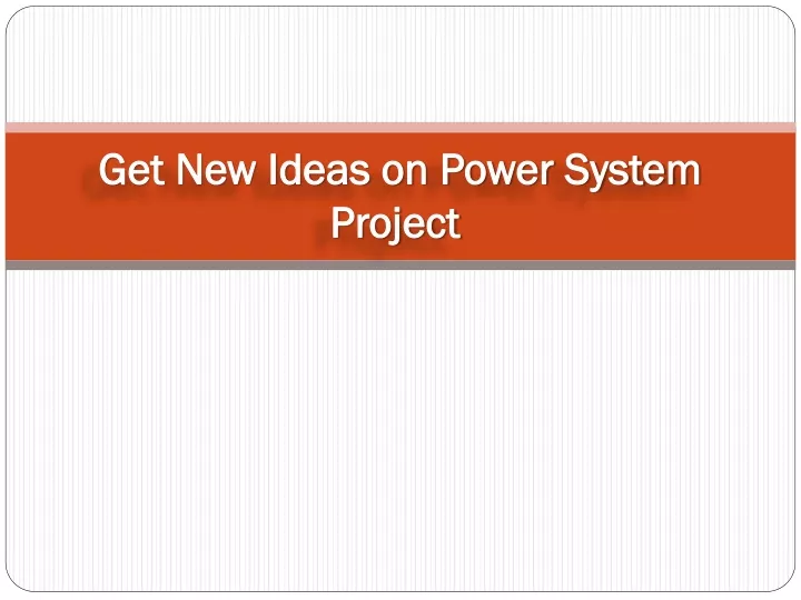 get new ideas on power system project