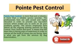 Pointe Pest control helps you to remove pest from your house