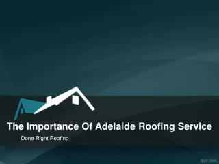 The Importance Of Adelaide Roofing Service
