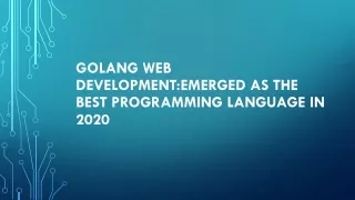 Golang Web Development:Emerged as the Best Programming Language in 2020